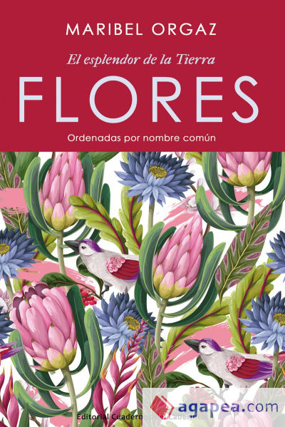 FLORES. El esplendor de la tierra