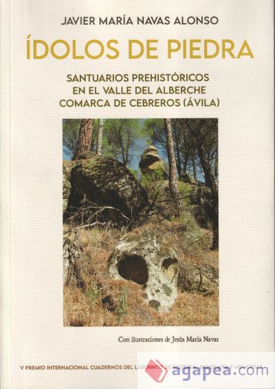 Ídolos de piedra. Santuarios prehistóricos en el Valle del Alberche. Comarca de Cebreros (Ávila)