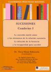 Cuadernos prácticos Bolonia. Sucesiones. Cuaderno I. La sucesión mortis causa y los elementos de la relación sucesoria. La delación de la herencia y la incapacidad para suceder.