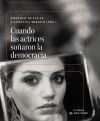 Cuando las actrices so&ntilde;aron la democracia