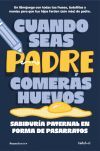 Cuando seas padre comer&aacute;s huevos