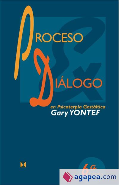 Proceso y diálogo en psicoterapia gestáltica: Ensayos de terapia gestáltica