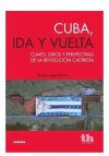 Cuba, ida y vuelta: claves, giros y perspectivas de la Revolución Castrista