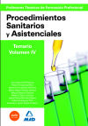 Cuerpo de profesores técnicos de formación profesional. Procedimientos sanitarios y asistenciales.Volumen iv