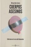Cuerpos asesinos: Enfermar en la era del bienestar