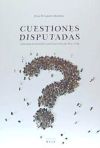 Cuestiones disputadas: Temas de reflexión y diálogo para el siglo XXI