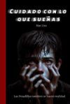 Cuidado Con Lo Que Sue&ntilde;as: Las pesadillas tambi&eacute;n se hacen realidad