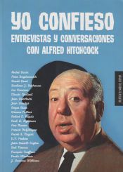 Portada de Yo confieso: Entrevistas y conversaciones con Alfred Hitchcock
