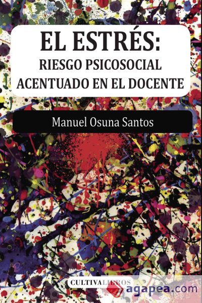 El estr?s: riesgo psicosocial acentuado en el docente