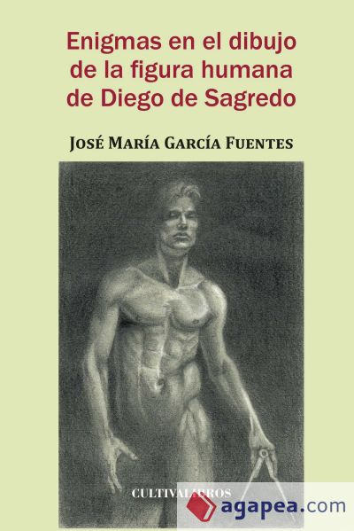 Enigmas en el dibujo de la figura humana de Diego Sagredo