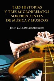 Portada de Tres historias y tres microrelatos sorprendentes de música y músicos