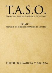 Portada de T.A.S.O. (T&eacute;cnica de An&aacute;lisis Sint&aacute;ctico Operativo). Tomo I, an&aacute;lisis de diecis&eacute;is oraciones modelo