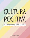 Cultura Positiva: El lado bueno de todas tus cosas