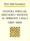Cultura popular, educació i societat al nord-est català (1887-1959)