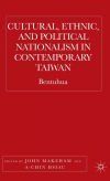 Cultural, Ethnic, and Political Nationalism in Contemporary Taiwan