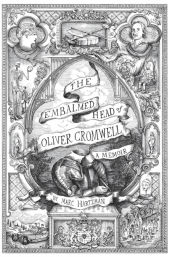 Portada de The Embalmed Head of Oliver Cromwell - A Memoir