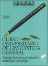 Curso universitario de lingüística general. Vol. II. Semántica, pragmática, morfología y fonología (2.a edición corregida)