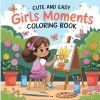 Cute and Easy Girls Moments Coloring Book