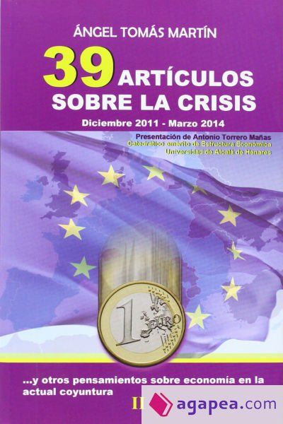 39 art&iacute;culos sobre la crisis y otros pensamientos sobre econom&iacute;a en la actual coyuntura