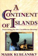 Portada de A Continent of Islands: Searching for the Caribbean Destiny