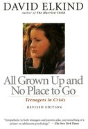 Portada de All Grown Up and No Place to Go: Teenagers in Crisis, Revised Edition