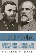 Portada de Crucible of Command: Ulysses S. Grant and Robert E. Lee--The War They Fought, the Peace They Forged