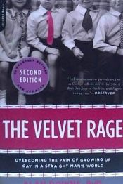 Portada de The Velvet Rage: Overcoming the Pain of Growing Up Gay in a Straight Man's World