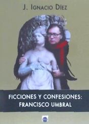 Portada de FICCIONES Y CONFESIONES FRANCISCO UMBRAL