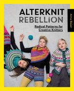 Portada de Alterknit Rebellion: Radical Patterns for Creative Knitters