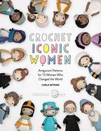 Portada de Crochet Iconic Women: Amigurumi Patterns for 15 Women Who Changed the World