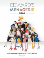 Portada de Edward's Menagerie - Birds: Over 40 Soft Toy Patterns for Crochet Birds
