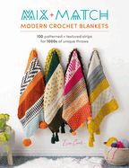 Portada de Mix and Match Modern Crochet Blankets: 100 Patterned and Textured Stripes for 1000s of Unique Throws