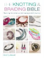 Portada de The Knotting & Braiding Bible: The Complete Guide to Creative Knotting Including Kumihimo, Macrame and Plaiting