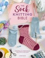 Portada de The Sock Knitting Bible: Everything You Need to Know about How to Knit Socks
