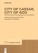 Portada de City of Caesar, City of God: Constantinople and Jerusalem in Late Antiquity