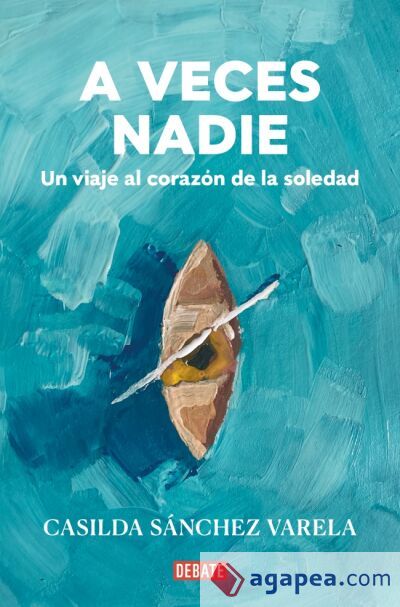 A veces nadie: Un viaje al corazón de la soledad A veces nadie: Un viaje al corazón de la soledad