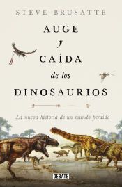 Portada de Auge y ca&iacute;da de los dinosaurios