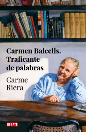 Portada de Carmen Balcells, traficante de palabras