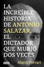 Portada de La increíble historia de António Salazar, el dictador que murió dos veces. (Ebook)