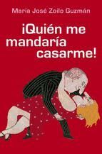 Portada de &iexcl;Qui&eacute;n me mandar&iacute;a casarme! (Ebook)