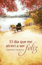 Portada de El d&iacute;a que me atrev&iacute; a ser feliz (Ebook)