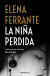 Portada de La niña perdida (Dos amigas 4), de Elena Ferrante