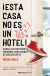 Portada de ¡Esta casa no es un hotel!, de Irene Orce