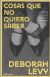 Portada de Cosas que no quiero saber, de Deborah Levy