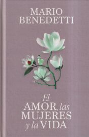 Portada de El amor, las mujeres y la vida (edición especial en tapa dura)