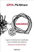Portada de Esencialismo. Logra El Máximo de Resultados Con El Mínimo de Esfuerzo / Essentia Lism: The Disciplined Pursuit of Less
