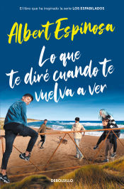 Portada de Lo que te diré cuando te vuelva a ver (el libro que inspiró la serie Los Espabilados)