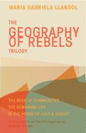 Portada de Geography of Rebels Trilogy: The Book of Communities, the Remaining Life, and in the House of July & August