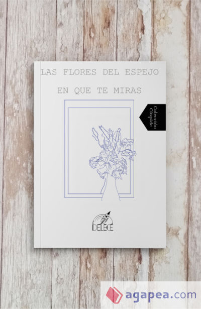 Las flores del espejo en que te miras