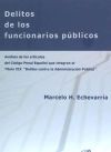 DELITOS DE LOS FUNCIONARIOS PÚBLICOS: ANÁLISIS DE LOS ARTÍCULOS DEL CÓDIGO PENAL ESPAÑOL QUE INTEGRAN EL TÍTULO XIX "DELITOS CONTRA LA ADMINISTRACIÓN PÚBLIC